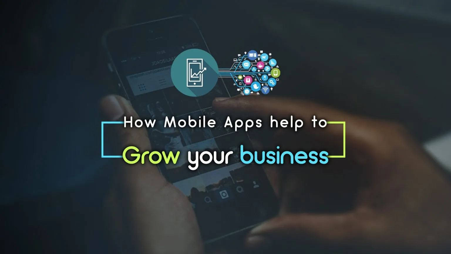 How Mobile Apps Help To Grow Your Business 