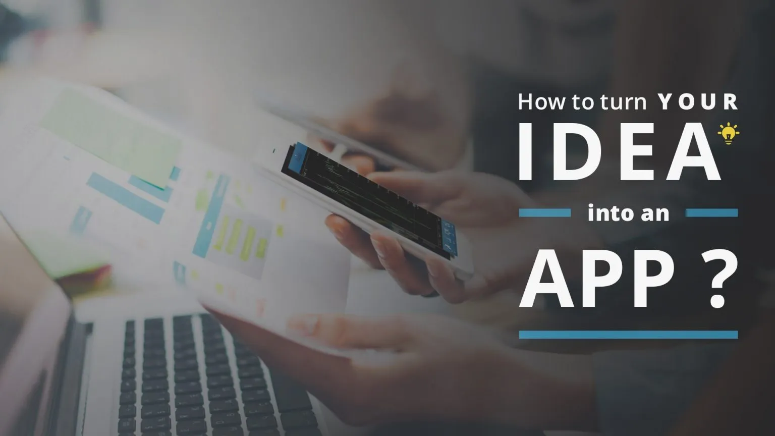 How To Turn Your Idea Into An Mobile App 