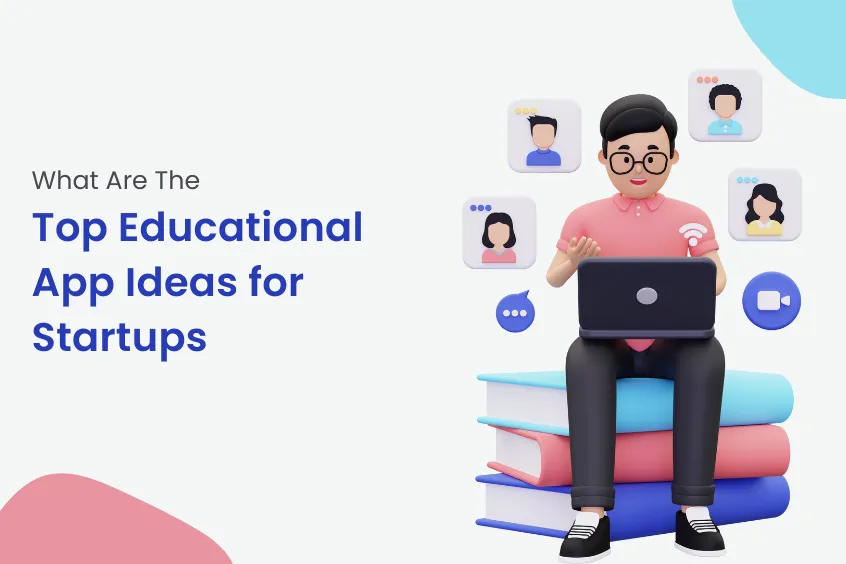 Top Educational App Ideas for Startups in 2023 