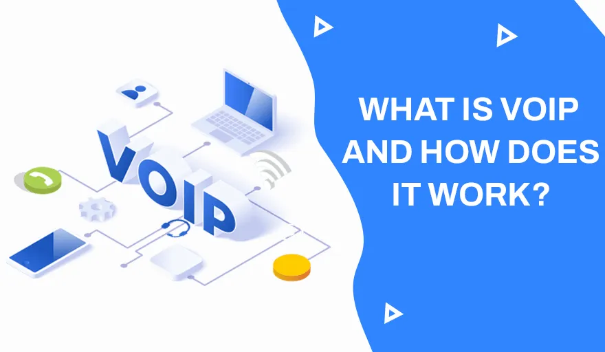 What is VoIP (Voice Over Internet Protocol) and how does it work? 